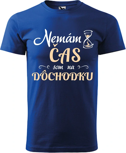 Pánske tričko Nemám čas, dôchodca