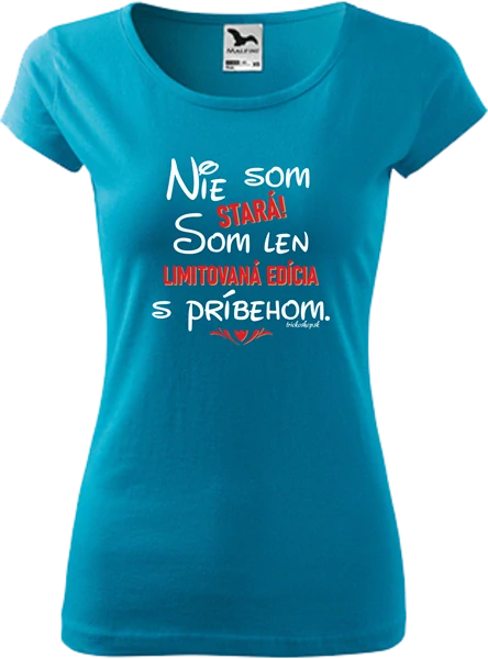 Dámske tričko Som limitovaná s príbehom
