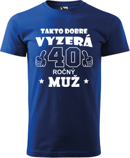 Pánske tričko Takto dobre vyzerá 40