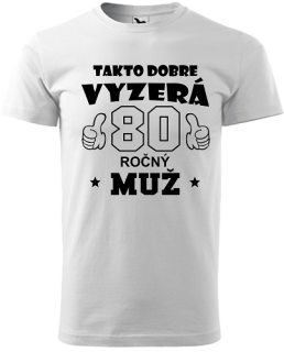 Pánske tričko Takto dobre vyzerá 80