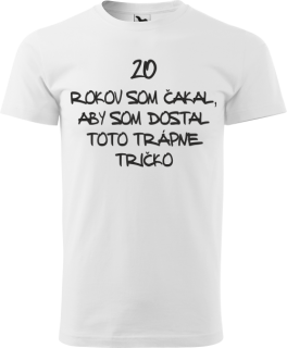 Pánske tričko 20 rokov trápne
