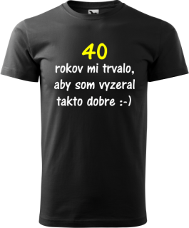 Pánske tričko 40 rokov mi trvalo