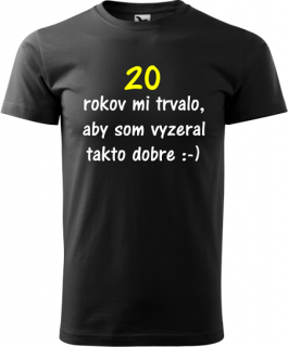 Pánske tričko 20 rokov mi trvalo