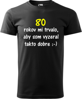 Pánske tričko 80 rokov mi trvalo