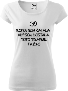 Dámske tričko trápne k 50