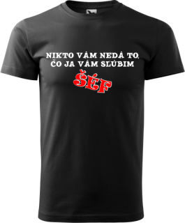 Pánske tričko Nikto vám nedá...šéf