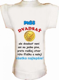 Tričko na fľašu k 20r.Máš dvadsať...