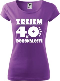 Dámske tričko Zrejem k dokonalosti 40