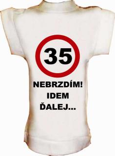 Tričko na fľašu k 35r.Nebrzdím,idem ďalej
